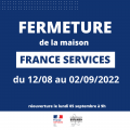FERMETURE DE LA MAISON FRANCE SERVICES